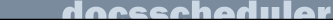 DOCSscheduler.net
for more information, click here
